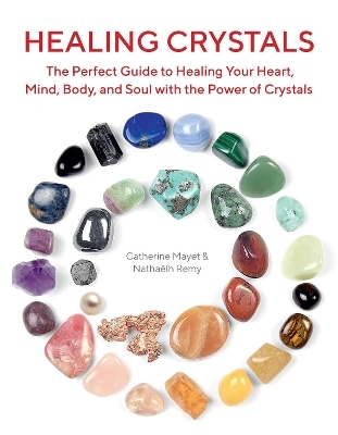 Healing Crystals - Nathaëlh Remy, Catherine Mayet