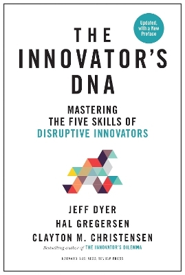 Innovator's DNA, Updated, with a New Preface - Jeff Dyer, Hal Gregersen, Clayton M. Christensen