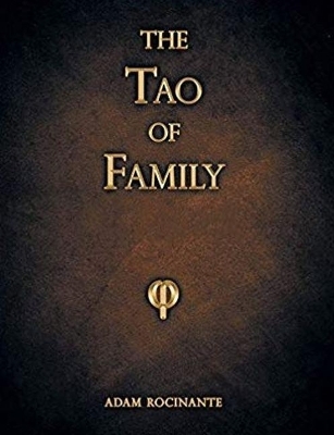 The Tao of Family - Adam Rocinante