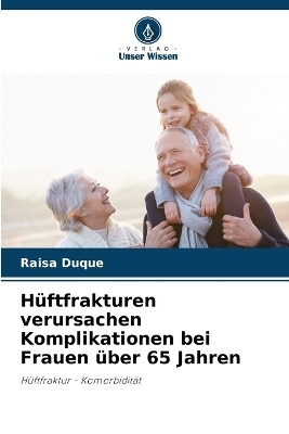 H�ftfrakturen verursachen Komplikationen bei Frauen �ber 65 Jahren - Raisa Duque