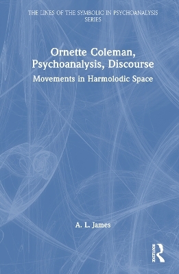 Ornette Coleman, Psychoanalysis, Discourse - A. L. James