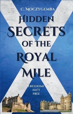 Hidden Secrets Of The Royal Mile - Charron Moczygemba