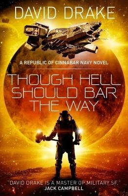 Though Hell Should Bar the Way  (The Republic of Cinnabar Navy series #12) - David Drake