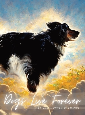 Dogs Live Forever - Christopher MacManus