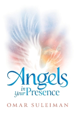 Angels in Your Presence - Omar Suleiman