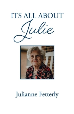 Its All About Julie - Julianne Fetterly