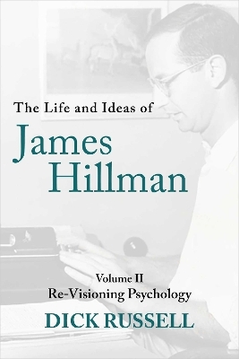 The Life and Ideas of James Hillman - Dick Russell