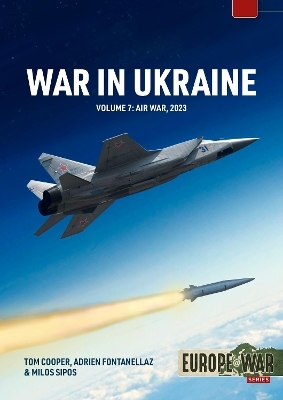 War in Ukraine Volume 7 - Tom Cooper, Adrien Fontanellaz, Milos Sipos