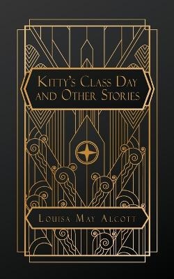 Kitty's Class Day and Other Stories - Louisa May Alcott
