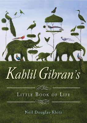 Kahlil Gibran's Little Book of Life - Kahil Gibran