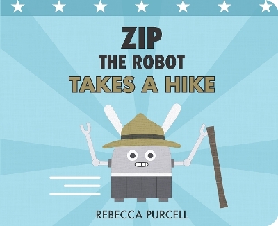 Zip the Robot Takes a Hike - Rebecca Purcell