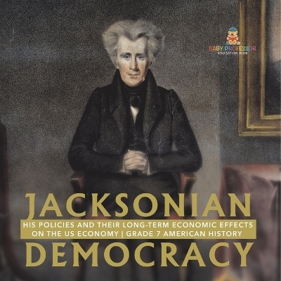 Jacksonian Democracy -  Baby Professor