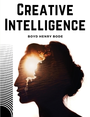 Creative Intelligence -  Boyd Henry Bode