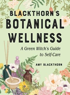 Blackthorn'S Botanical Wellness - Amy Blackthorn