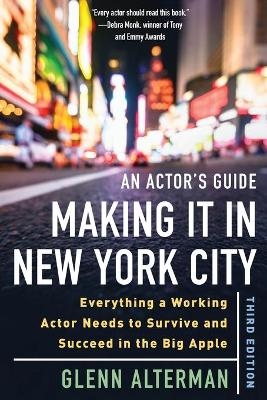 An Actor's Guide-Making It in New York City, Third Edition - Glenn Alterman