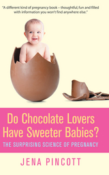 Do Chocolate Lovers Have Sweeter Babies? -  Jena Pincott