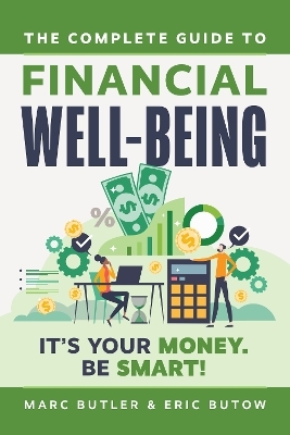 Complete Guide to Financial Well-Being - Eric Butow, Marc Butler