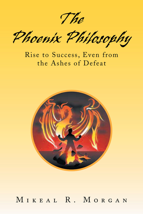 The Phoenix Philosophy - Mikeal R. Morgan