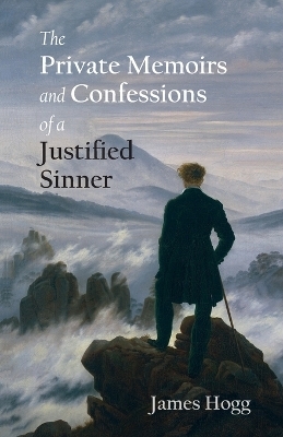 The Private Memoirs and Confessions of a Justified Sinner -  James Hogg