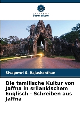 Die tamilische Kultur von Jaffna in srilankischem Englisch - Schreiben aus Jaffna - Sivagowri S Rajashanthan