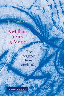 A Million Years of Music - Gary Tomlinson