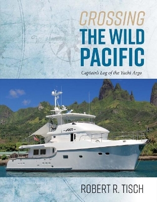 Crossing the Wild Pacific - Robert R. Tisch