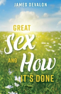 Great Sex and How It's Done - James Devalon