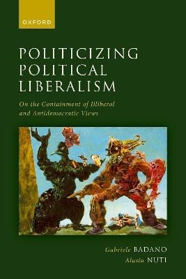 Politicizing Political Liberalism - Gabriele Badano, Alasia Nuti