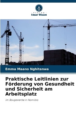 Praktische Leitlinien zur F�rderung von Gesundheit und Sicherheit am Arbeitsplatz - Emma Maano Nghitanwa