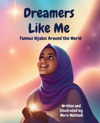 Dreamers Like Me-Famous Hijabis Around the World - Nora Mohtadi