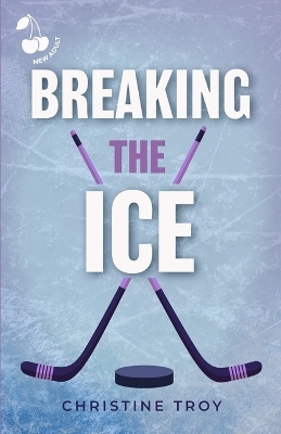 Breaking the Ice - Christine Troy