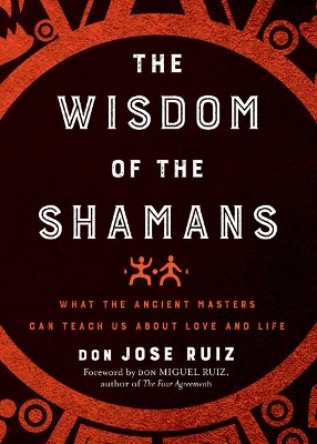 The Wisdom of the Shamans - Don Jose Ruiz