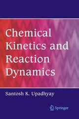 Chemical Kinetics and Reaction Dynamics -  Santosh  K. Upadhyay
