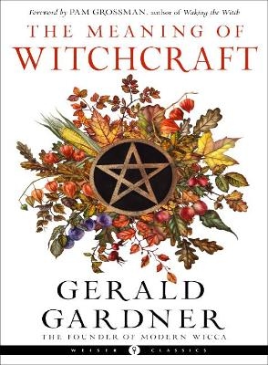 The Meaning of Witchcraft - Gerald Gardner