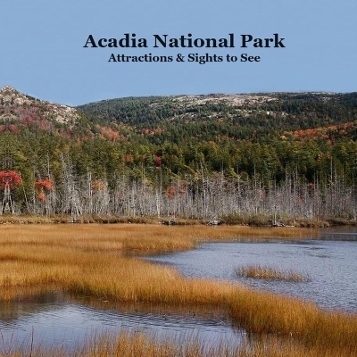 Acadia National Park Attractions Sights to See Kids Book - Kinsey Marie, Billy Grinslott