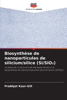 Biosynth�se de nanoparticules de silicium/silice (Si/SiO₂) - Prabhjot Kaur-Gill