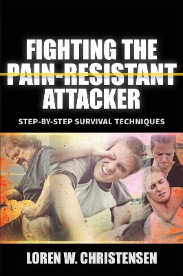 Fighting the Pain Resistant Attacker - Loren W. Christensen