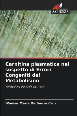 Carnitina plasmatica nel sospetto di Errori Congeniti del Metabolismo - Wanise Maria de Souza Cruz