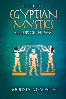 Egyptian Mystics - Seekers of The Way - Moustafa Gadalla