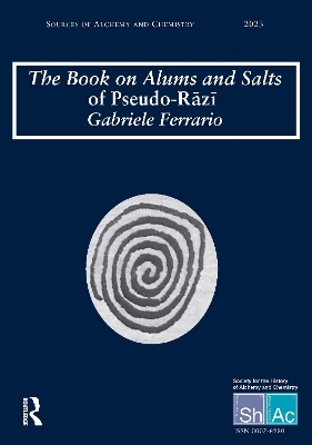 The Book on Alums and Salts of Pseudo-Rāzı̄: The Arabic and Hebrew Traditions - Gabriele Ferrario