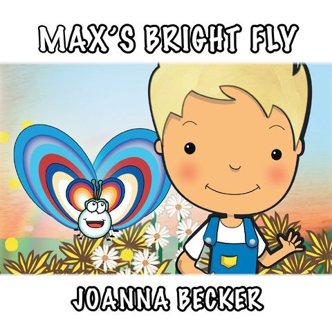 Max’S Bright Fly - JOANNA BECKER