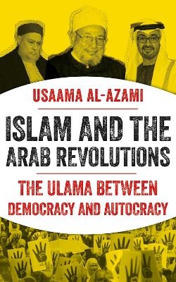 Islam and the Arab Revolutions - Usaama Al-Azami
