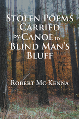 Stolen Poems Carried by Canoe to Blind Man’S Bluff - Robert McKenna