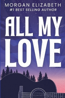 All My Love - Morgan Elizabeth