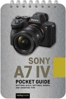 Sony a7 IV: Pocket Guide - Rocky Nook