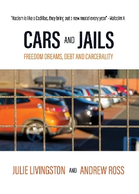 Cars and Jails - Julie Livingston, Andrew Ross