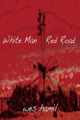 White Man Red Road - Wes Hamil