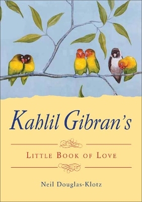 Kahlil Gibran's Little Book of Love - Kahil Gibran