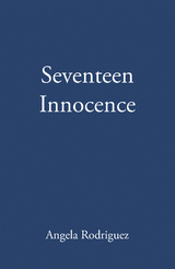 Seventeen Innocence - Angela Rodriguez