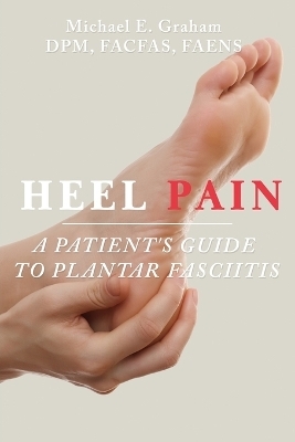 Heel Pain - Michael E Graham